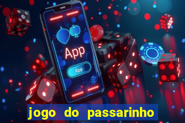 jogo do passarinho para ganhar dinheiro