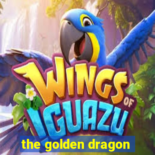 the golden dragon