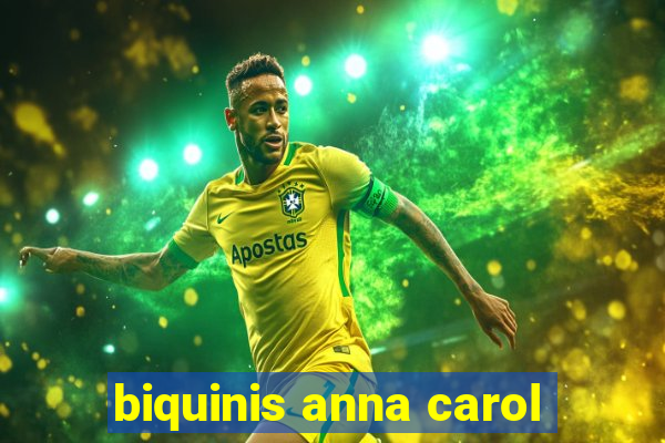 biquinis anna carol