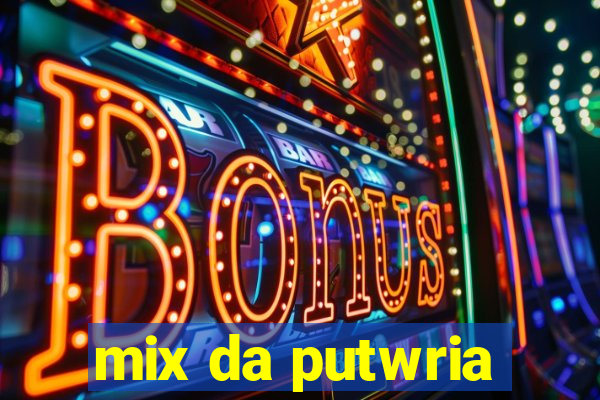 mix da putwria