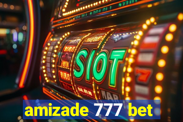 amizade 777 bet
