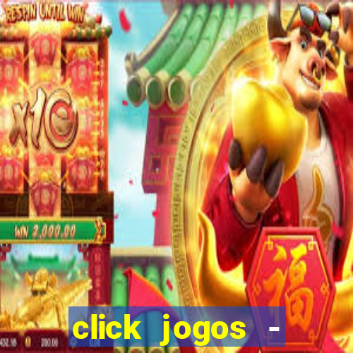 click jogos - ganhar dinheiro
