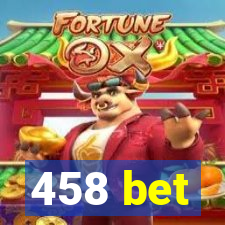 458 bet