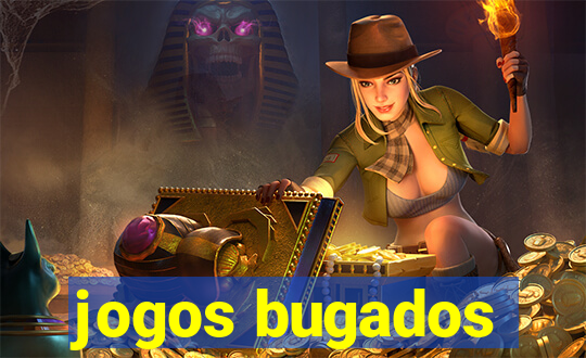 jogos bugados
