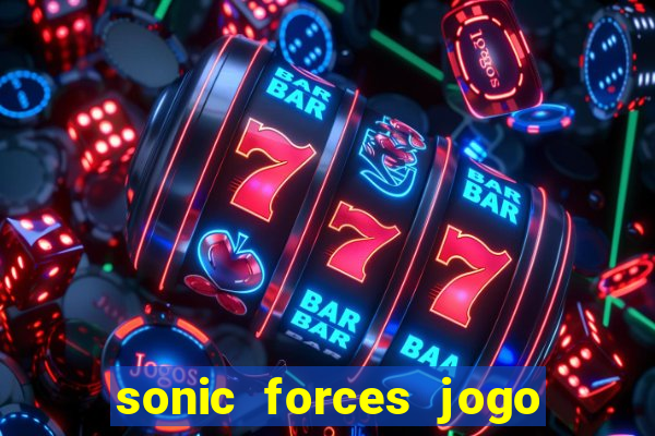 sonic forces jogo de corrida dinheiro infinito