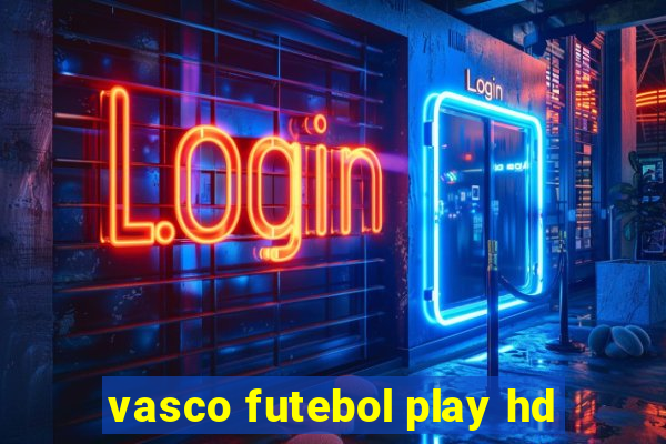 vasco futebol play hd