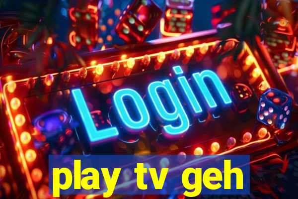 play tv geh