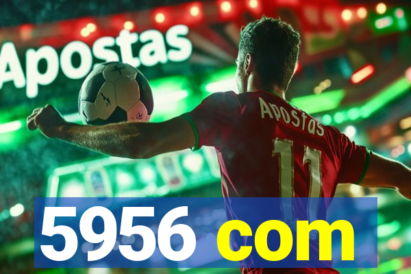 5956 com