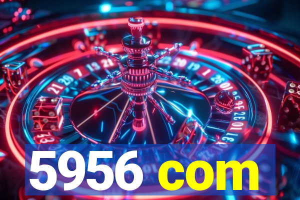 5956 com