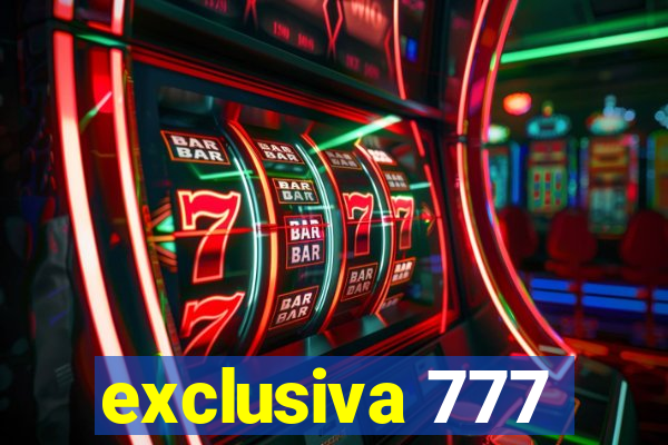exclusiva 777