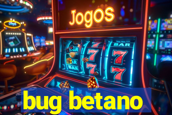 bug betano