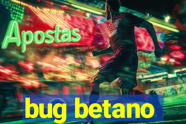 bug betano