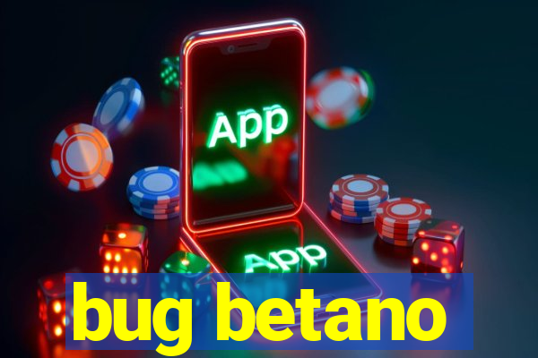 bug betano