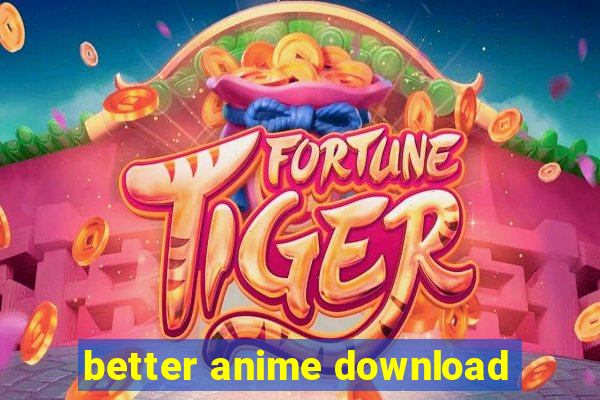 better anime download