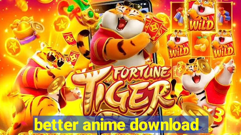 better anime download
