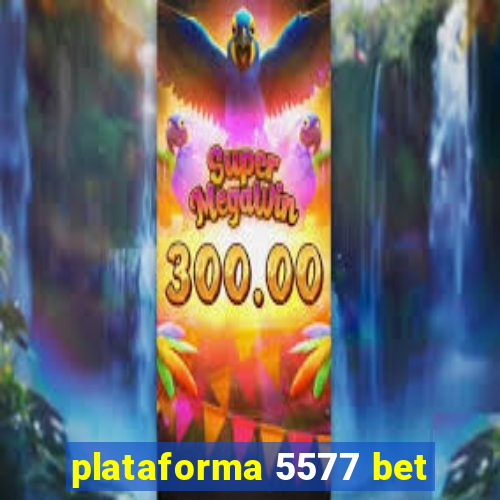 plataforma 5577 bet