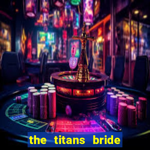 the titans bride cap 1