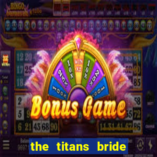the titans bride cap 1