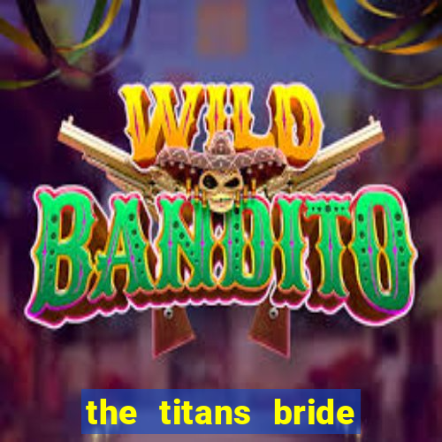 the titans bride cap 1