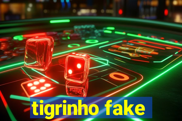 tigrinho fake