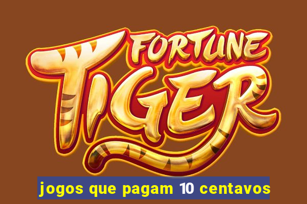 jogos que pagam 10 centavos
