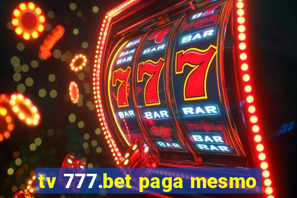 tv 777.bet paga mesmo