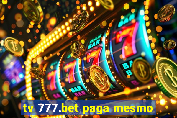 tv 777.bet paga mesmo