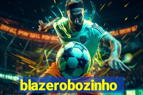 blazerobozinho