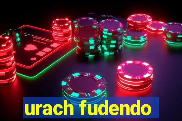 urach fudendo