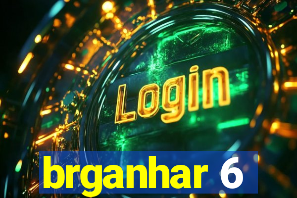 brganhar 6