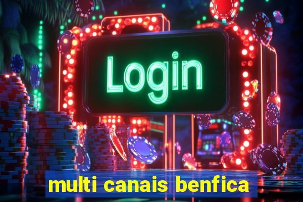 multi canais benfica
