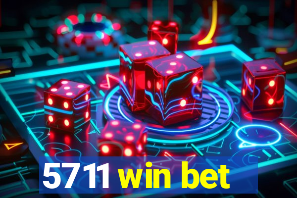 5711 win bet