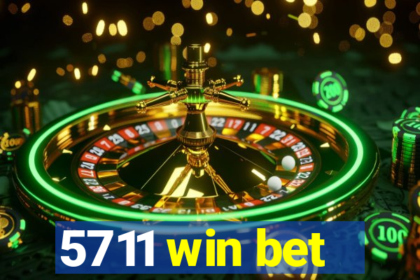 5711 win bet