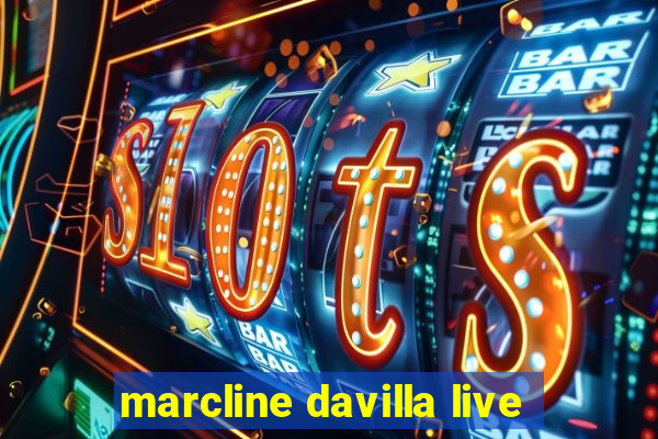 marcline davilla live