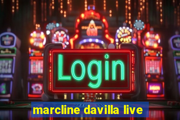 marcline davilla live