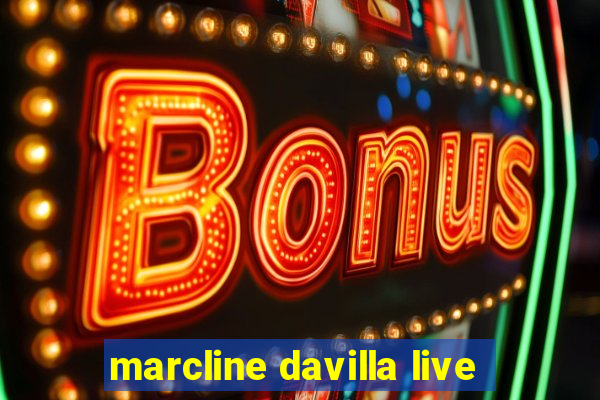 marcline davilla live