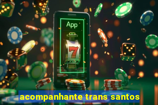 acompanhante trans santos