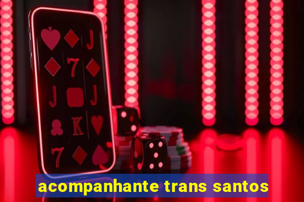 acompanhante trans santos