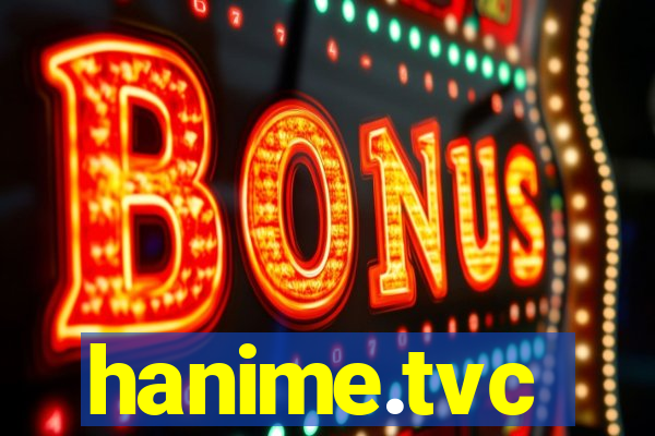 hanime.tvc