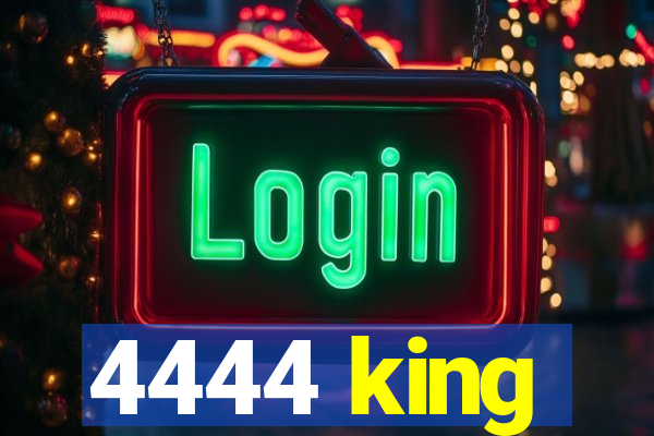4444 king