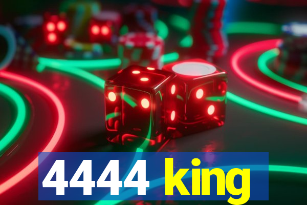 4444 king