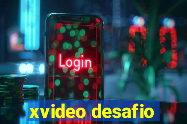 xvideo desafio