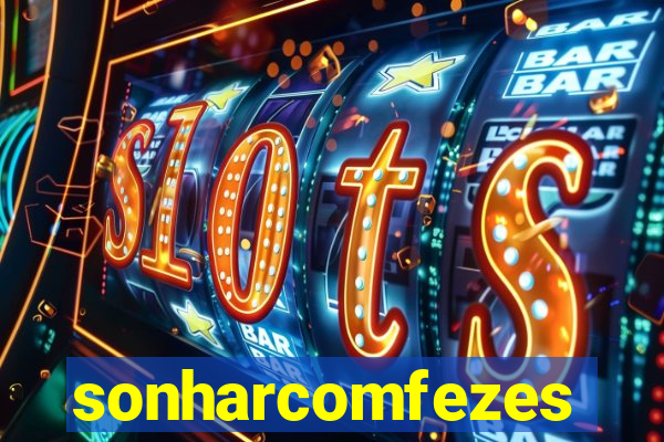 sonharcomfezes
