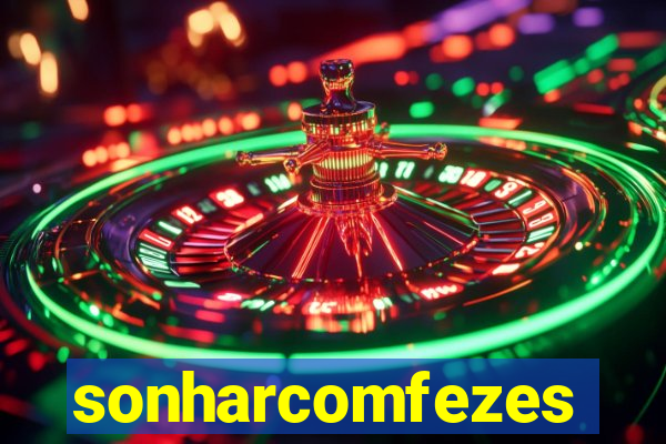 sonharcomfezes