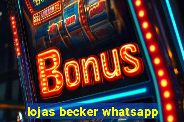lojas becker whatsapp