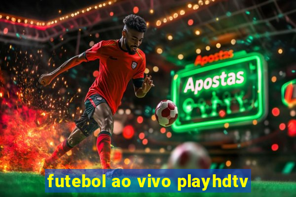 futebol ao vivo playhdtv