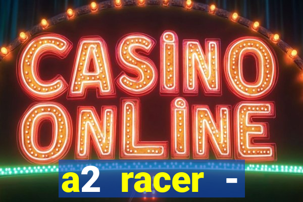 a2 racer - riscando o asfalto filme completo dublado download