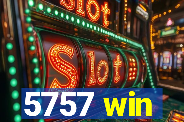 5757 win
