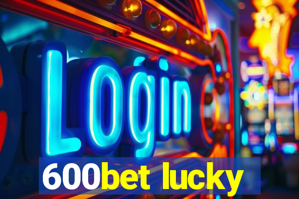 600bet lucky