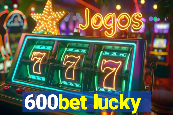 600bet lucky